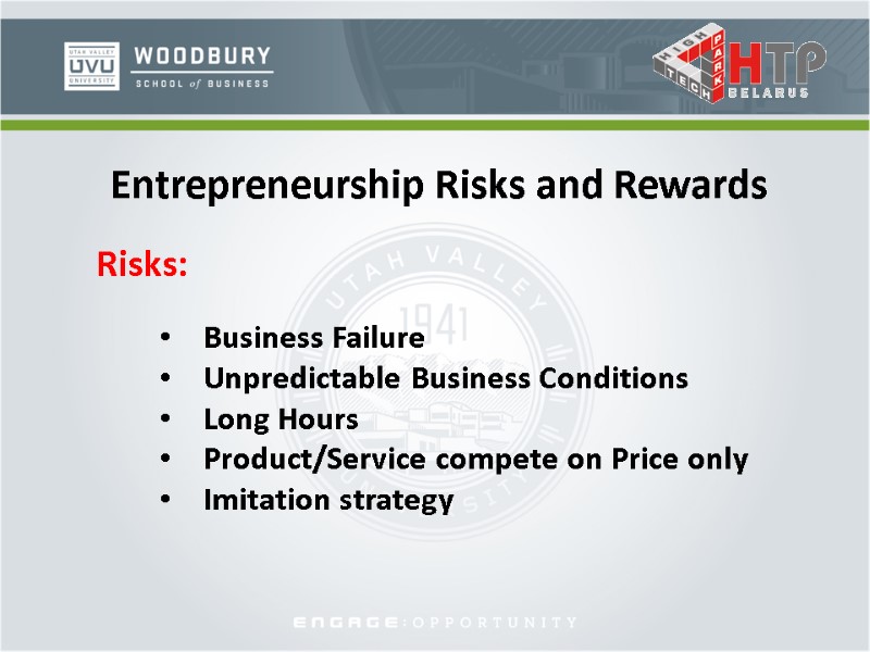 Entrepreneurship Risks and Rewards Business Failure Unpredictable Business Conditions Long Hours Product/Service compete on